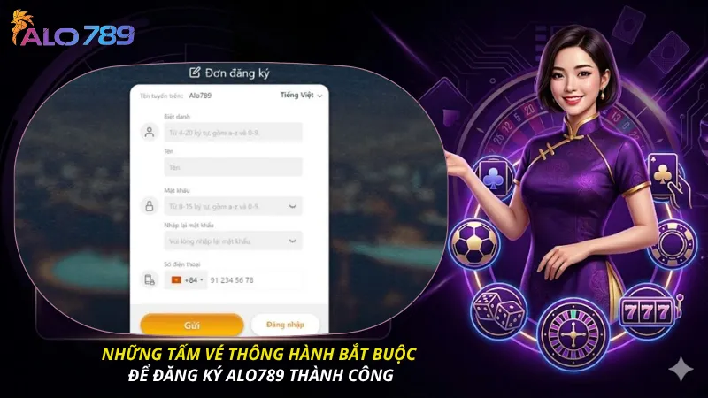 Những tấm vé thông hành bắt buộc để đăng ký ALO789 thành công